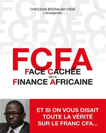 Couverture du livre « FCFA face cachée de la finance africaine » de Cheickna Bounajim Cissé aux éditions Books On Demand