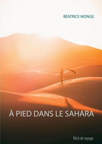 Couverture du livre « À pied dans le Sahara » de Monge Beatrice aux éditions Books On Demand