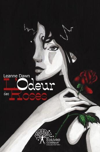 Couverture du livre « L'odeur des roses » de Dawn Leanne aux éditions Edilivre