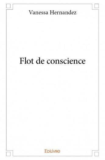 Couverture du livre « Flot de conscience » de Vanessa Hernandez aux éditions Edilivre