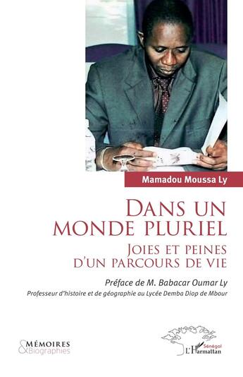 Couverture du livre « Dans un monde pluriel : Joies et peines d'un parcours de vie » de Mamadou Moussa Ly aux éditions L'harmattan