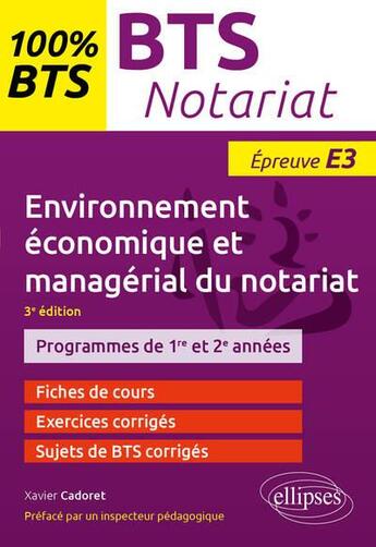 Couverture du livre « BTS notariat : environnement économique et managérial du notariat ; épreuve E3 » de Xavier Cadoret aux éditions Ellipses