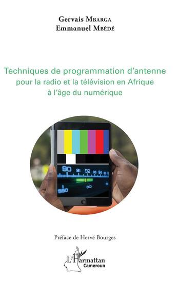 Couverture du livre « Techniques de programmation d'antenne pour la radio et la télévision africaines à l'âge du numérique » de Gervais Mbarga et Emmanuel Mbede aux éditions L'harmattan