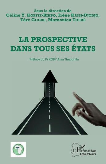 Couverture du livre « La prospective dans tous ses états » de Tere Gogbe et Mamoutou Toure et Celine Y. Koffie et Irene Kassi-Djodjo aux éditions L'harmattan