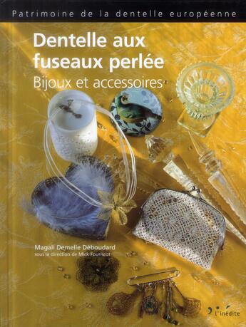 Couverture du livre « Dentelle aux fuseaux perlée ; bijoux et accessoires » de Magali Demelle Deboudard aux éditions L'inedite