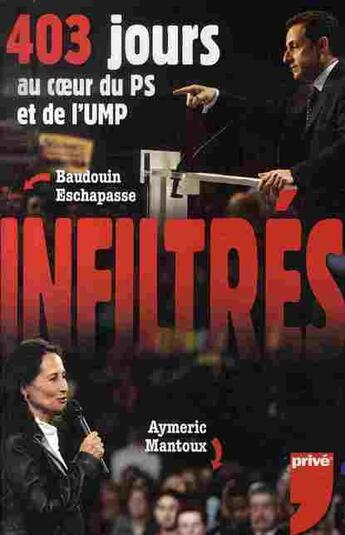 Couverture du livre « Infiltrés ; 403 jours au coeur du ps et de l'ump » de Eschapasse/Mantoux aux éditions Prive