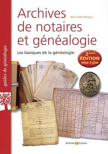 Couverture du livre « Archives de notaires et généalogie ; les basiques de la généalogie (2e édition) » de Marie-Odile Mergnac aux éditions Archives Et Culture