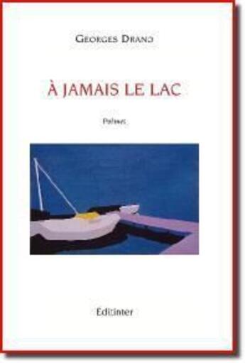 Couverture du livre « À jamais le lac » de Georges Drano aux éditions Editinter