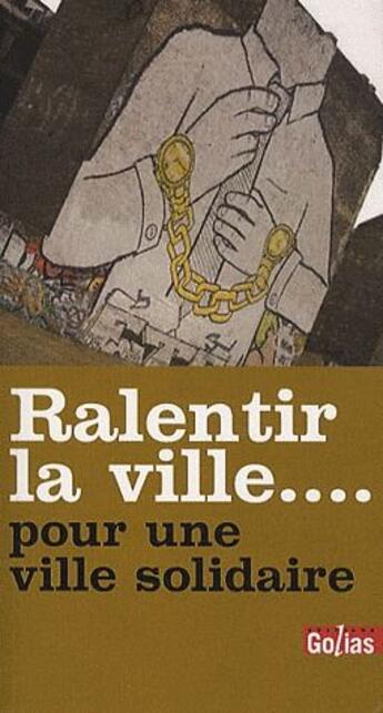 Couverture du livre « Ralentir la ville ... pour une ville solidaire » de P Collectif / Aries aux éditions Golias