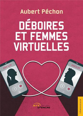 Couverture du livre « Déboires et femmes virtuelles » de Aubert Pechon aux éditions Jets D'encre