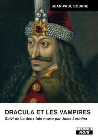Couverture du livre « Dracula et les vampires ; la deux fois morte » de Jean-Paul Bourre et Jules Lermina aux éditions Le Camion Blanc