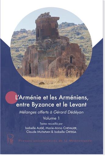 Couverture du livre « L'Arménie et les Arméniens, entre Byzance et le Levant : Mélanges offerts à Gérard Dédéyan (2 volumes) » de Isabelle Auge et Claude Mutafian et Marie-Anna Chevalier aux éditions Pu De La Mediterranee