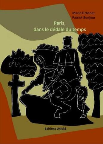 Couverture du livre « Paris, dans le dédale du temps » de Mario Urbanet et Patrick Bonjour aux éditions Unicite