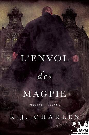 Couverture du livre « Magpie t.3 ; l'envol des magpie » de K.J. Charles aux éditions Mxm Bookmark