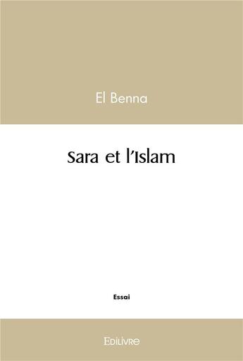 Couverture du livre « Sara et l'islam » de Benna El aux éditions Edilivre