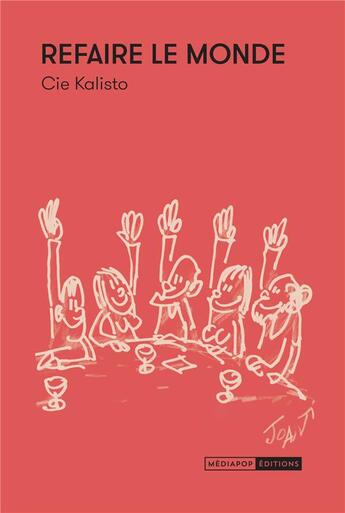 Couverture du livre « Refaire le monde » de Kelisto Cie aux éditions Mediapop