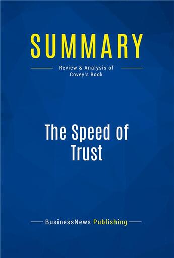 Couverture du livre « Summary : the speed of trust (review and analysis of Covey's book) » de  aux éditions Business Book Summaries