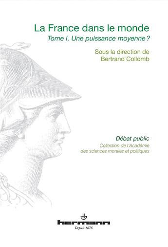 Couverture du livre « La France dans le monde, Volume 1 : Une puissance moyenne ? » de Bertrand Collomb aux éditions Hermann