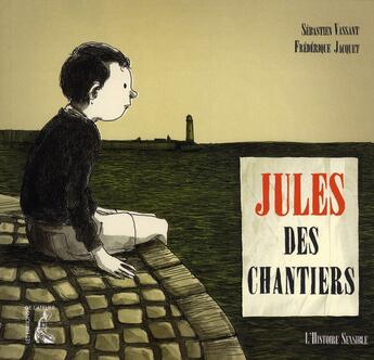 Couverture du livre « Jules des chantiers » de Sebastien Vassant et Frederique Jacquet aux éditions Editions De L'atelier