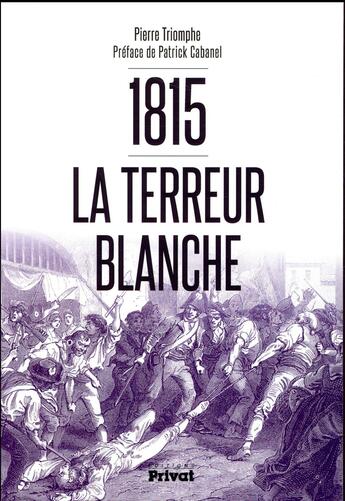 Couverture du livre « La terreur blanche de 1815 » de Pierre Triomphe aux éditions Privat