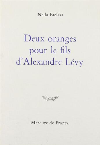 Couverture du livre « Deux oranges pour le fils d'alexandre levy » de Nella Bielski aux éditions Mercure De France