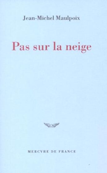 Couverture du livre « Pas sur la neige » de Jean-Michel Maulpoix aux éditions Mercure De France