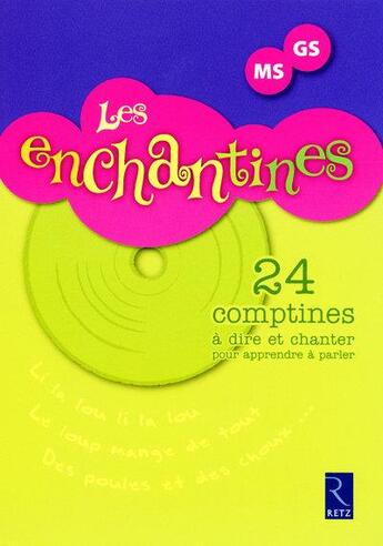 Couverture du livre « Les enchantines ; moyenne et grande sections ; 24 comptines à dire et chanter pour apprendre à parler (édition 2010) » de Furgerot/Houllier aux éditions Retz