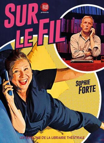 Couverture du livre « Sur le fil » de Sophie Forte aux éditions Librairie Theatrale