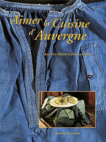 Couverture du livre « Aimer la cuisine d'Auvergne » de Jean-Yves Andant et Jean-Luc Monty aux éditions Ouest France