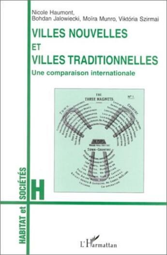 Couverture du livre « Villes nouvelles et villes traditionnelles ; une comparaison internationale » de Nicole Haumont et Bohdan Jalowiecki et Moira Munro et Viktoria Szirmai aux éditions L'harmattan