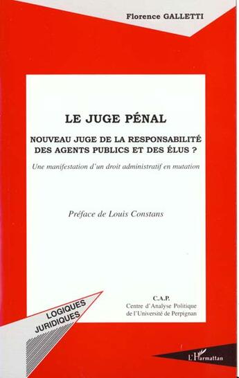 Couverture du livre « LE JUGE PÉNAL : Nouveau juge de la responsabilité des agents publics et des élus ? - Une manifestation d'un droit administratif en mutation » de Florence Galletti aux éditions L'harmattan