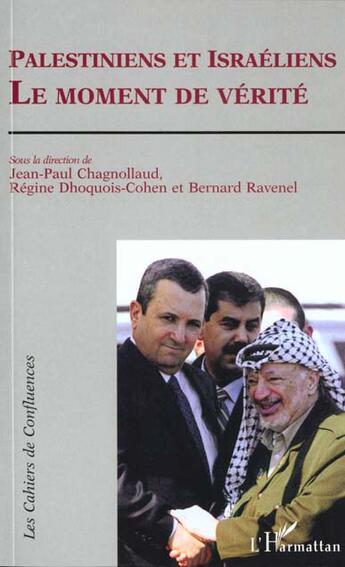 Couverture du livre « Palestiniens et Israeliens ; le moment de vérité » de Bernard Ravenel et Regine Dhoquois-Cohen et Jean-Paul Chagnollaud aux éditions L'harmattan