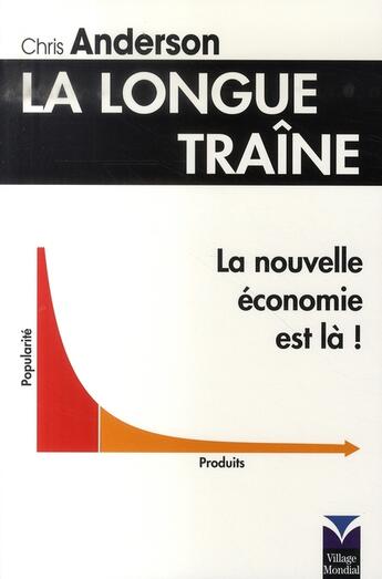 Couverture du livre « La longue traîne ; la nouvelle économie est là! » de Chris Anderson aux éditions Pearson