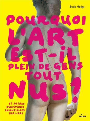 Couverture du livre « Pourquoi l'art est-il plein de gens tout nus ? » de Susie Hodge aux éditions Milan