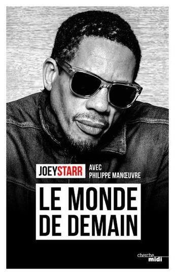 Couverture du livre « Le monde de demain » de Philippe Manoeuvre et Joeystarr aux éditions Cherche Midi