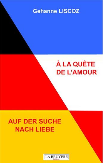 Couverture du livre « À la quête de l'amour ; auf der suche nach liebe » de Gehanne Liscoz aux éditions La Bruyere