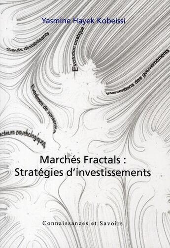 Couverture du livre « Marchés fractals : stratégies d'investissements » de Yasmine Hayek aux éditions Connaissances Et Savoirs