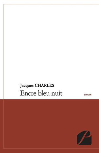 Couverture du livre « Encre bleu nuit » de Jacques Charles aux éditions Editions Du Panthéon