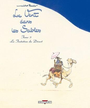 Couverture du livre « Le vent dans les sables t.3 : la tentation du désert » de Michel Plessix aux éditions Delcourt