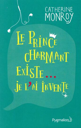 Couverture du livre « Le prince charmant existe... je l'ai inventé » de Catherine Monroy aux éditions Pygmalion