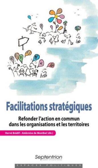 Couverture du livre « Facilitations stratégiques ; refonder l'action en commun » de Herve Bredif aux éditions Pu Du Septentrion