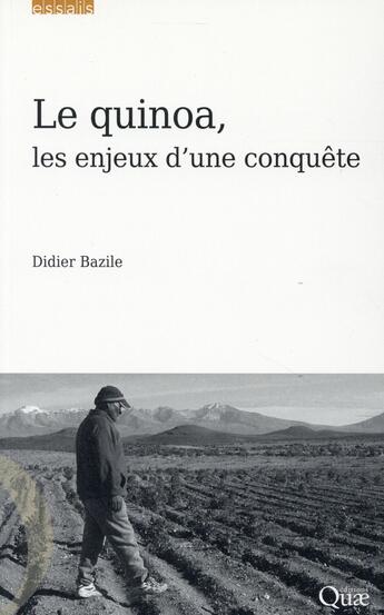 Couverture du livre « Le quinoa ; les enjeux d'une conquête » de Didier Bazile aux éditions Quae