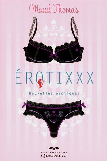 Couverture du livre « Erotixxx - nouvelles erotiques » de Maud Thomas aux éditions Quebecor