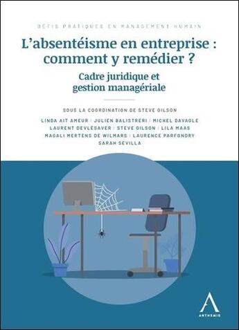 Couverture du livre « L'absentéisme en entreprise : Comment y remédier ? ; Cadre juridique et gestion managériale » de Steve Gilson aux éditions Anthemis