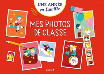 Couverture du livre « Mes photos de classe, maternelle/terminale ; une année en famille » de  aux éditions Chene