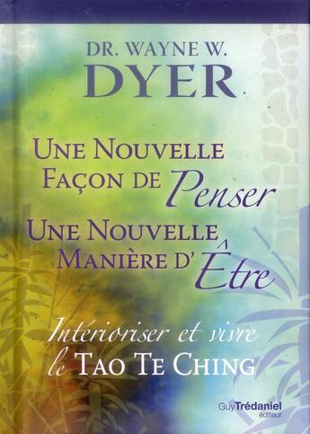 Couverture du livre « Une nouvelle façon de penser ; une nouvelle manière d'être » de Wayne W. Dyer aux éditions Guy Trédaniel