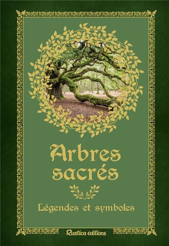 Couverture du livre « Arbres sacrés : légendes et symboles » de Bernard Baudouin aux éditions Rustica