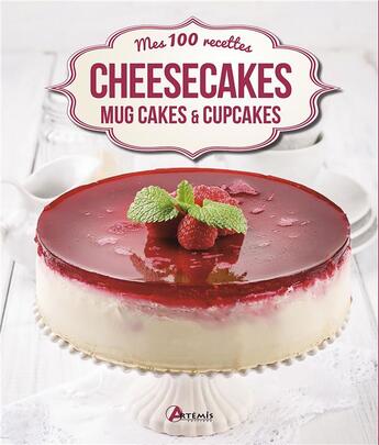 Couverture du livre « Cheesecakes, mug cakes et cupcakes » de  aux éditions Artemis
