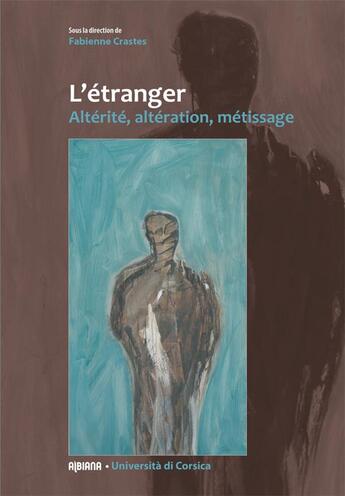 Couverture du livre « L'etranger - alterite, alteration, metissage » de  aux éditions Albiana