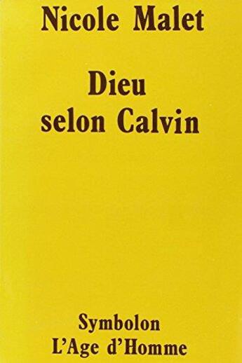 Couverture du livre « Dieu Selon Calvin » de Malet Nicole aux éditions L'age D'homme